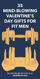 Finding a gift for him is often akin to locating a needle in a that's why i asked some of my closest guy friends what gifts they actually want for valentine's day. 35 Mind Blowing Valentine S Day Gifts For Fit Men Dodo Burd