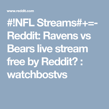 Nfl Streams Reddit Ravens Vs Bears Live Stream Free By Reddit Watchbostvs With Images Nfl Streaming Bengals