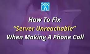 How To Fix “Server Unreachable” When Making A Phone Call techsmagazine.com