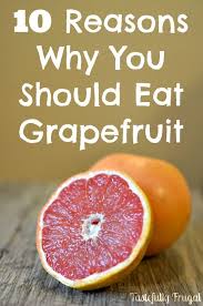 10 Reasons Why You Should Eat Grapefruit How To Eat Grapefruit Grapefruit Benefits Grapefruit Juice Benefits