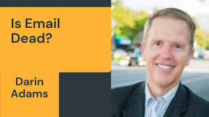 Is Email Marketing Dead? Darin Adams and Pat Iyer