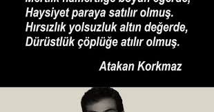 Mertlik Namertlige Boyun Egerde Haysiyet Paraya Satilir Olmus Hirsizlik Yolsuzluk Altin Degerde Durustluk Copluge Atilir Olmus Atakan Korkmaz