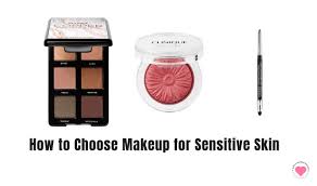 how to choose makeup for sensitive skin