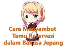 Dalam bahasa inggris, ucapan selamat disebut dengan expression of congratulation. Menyambut Tamu Reservasi Dalam Bahasa Jepang Belajar Bahasa Jepang Online Wkwkjapan