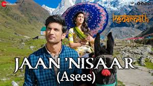 Kedarnath Jaan Nisaar By Asees Kaur Sushant Rajput Sara Ali Khan Hindi Movie Song Movie Songs Songs