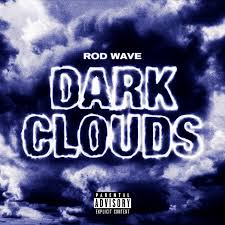 Expect while reaching for the stars, people to whirl by with their dark clouds and. Rod Wave Dark Clouds Lyrics Genius Lyrics