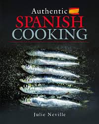Turn that cucumber into a nearly inst. Authentic Spanish Cooking Neville Julie 9781526752598 Amazon Com Books