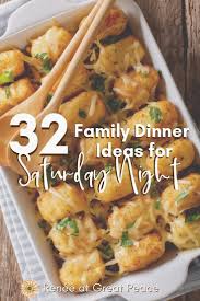 Typical saturday night plans include a movie, dinner out and of course a coffee or dessert. Family Dinner Ideas For Saturday Night Renee At Great Peace Night Dinner Recipes Family Dinner Night Family Dinner