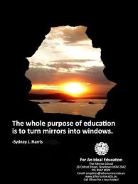 The Whole Purpose Of Education Is To Turn Mirrors Into Windows Sydney J Harris At The Athena School This Is What We Do Independent School Athena School