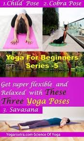 Yoga For Beginners Series 5 The Child Pose Cobra Pose And Savasana Yogarsutra In 2020 Kid Poses Cobra Pose Yoga For Beginners