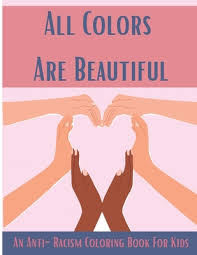 Find the best books for kids: All Colors Are Beautiful An Anti Racism Coloring Book For Kids Racism Books For Kids Kids