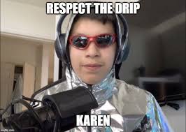 Respect The Drip Karen Karen Snapchat Funny Dripping