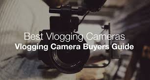 the best cameras for vloggers and vlogging definitive