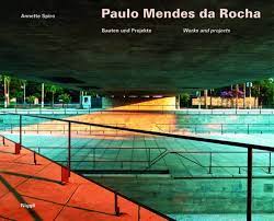 Image courtesy of paulo mendes da rocha. Paulo Mendes Da Rocha Bauten Und Projekte Works And Projects English And German Edition Sprio Annette 9783721204131 Amazon Com Books