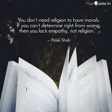 Yes this statement is absolutely right but if u want in tamil u have to go to the subject indian languages. You Don T Need Religion T Quotes Writings By Palak Shah Yourquote