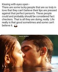 Image May Contain 1 Person Text That Says Kissing With Eyes Open There Are Some Lucky People That Are So Truly In Love That Hessa After Movie Kissing Scenes