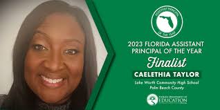 Congratulations to Caelethia Taylor, Assistant Principal of Lake Worth  Community High School in Palm Beach County! Assistant Principal Taylor was  selected as one of three 2023 Florida Assistant Principal of the Year