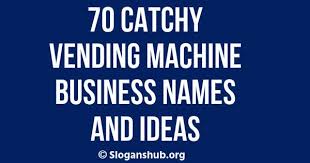 Pinsharetweet 1share In This Post You Will Find 70 Catchy Vending Machine Business Names And Vending Machine Business Business Names Catchy Business Name Ideas