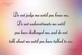 Quote Do Not Judge Me Until You Know Me Do Not Underestimate Me Coolnsmart