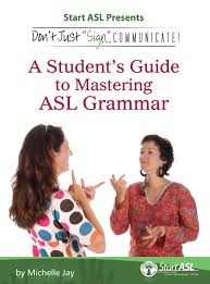 Browse or search asl signed words and phrases in the comprehensive asl dictionary produced accurately and naturally by bilingual asl natives. Don T Just Sign Communicate A Student S Guide To Mastering Asl Grammar Amazon De Jay Michelle Fremdsprachige Bucher