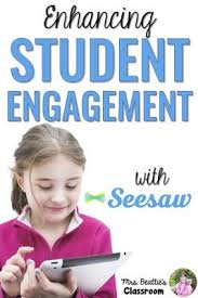 Enhancing Student Engagement With The Seesaw App Student Engagement Seesaw App Classroom Tech