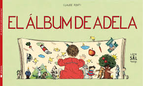 El Album De Adela Claude Ponti Comprar El Libro Feria De Libros Libro Infantil Animacion A La Lectura