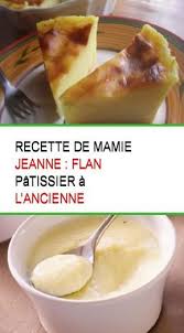 Recette De Mamie Jeanne Flan Patissier A L Ancienne Desserts Flan Cuisine
