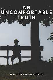 An Uncomfortable Truth – Be Victorious