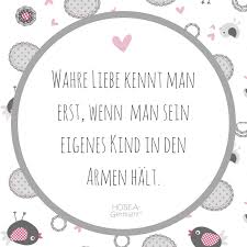 Wahre Liebe Kennt Man Erst Wenn Man Sein Eigenes Kind In Den Armen Halt Schoner Spruch Schoner Spruch Fur Di Baby Quotes Dad Quotes Quotes By Emotions