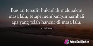 Seperti sudah menjadi bagian penting dalam hidup seseorang, masa lalu sepahit apa pun akan tetap dikenang. Kutipankatabijak Com Kumpulan Kutipan Quotes Kata Mutiara Kata Motivasi Kata Bijak Kata Kata Motivasi Motivasi Kutipan Lucu