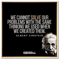 We Cannot Solve Our Problems With The Same Thinking We Used When We Created Them Albert Einstein We Cannot Solve Our Problems With The Same Thinking We Used When We Created Them Albert Einstein Thoughts Positive Quotes Life Quotes Inspirational Quo