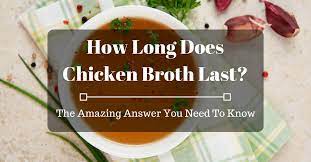 How Long Does Chicken Broth Last The Amazing Answer And All You Need To Know Modern Sauces Making For Everyone
