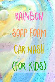 Rainbow Soap Foam Car Wash Sensory Activity For Toddler And Kids 3 Minute Solution For An Hour Of Fun Diy Car Wash Soap Diy Car Wash Car Wash