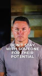 Don’t stay with someone for who they could be. , Chose to love them as they  are or move on. , People often prolong relationships hoping things will  improve, but if there’s no sign of change, it’s time ...