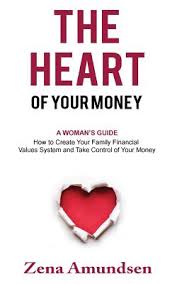 While giving you peace of mind, this book is also a gift to your loved ones. The Heart Of Your Money A Woman S Guide How To Create Your Family Financial Values System And Take Control Of Your Money Paperback Folio Books
