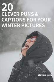 20 Clever Winter And Snow Puns For Your Instagram Captions Funny Instagram Captions Funny Winter Captions Instagram Captions Clever