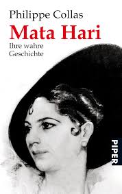 She was a spy active in the underworld, and may as well have been the most wondrous individual among her kind. Mata Hari Ihre Wahre Geschichte Piper Taschenbuch Band 25917 Amazon De Collas Philippe Viviani Annalisa Bucher