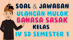 Pada materi kali ini, para siswa kelas 5 sekolah dasar akan mendapatkan materi tema 2 tentang tanggung jawab sebagai masyarakat bersama ibu ririn wijayanti, guru sdn rangkah 1 surabaya. Soal Dan Jawaban Mulok Sasak Kelas 5 Sd Semester 1 Youtube