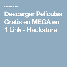 Descargar Peliculas Gratis En Mega En 1 Link Hackstore Peliculas Gratis Descargar Pelicula Gratis Descargar Peliculas