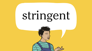 A stringent law, rule, standard etc is v.: Word Of The Day Stringent The New York Times