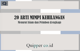 20 Arti Mimpi Kehilangan Menurut Islam Dan Primbon Lengkap