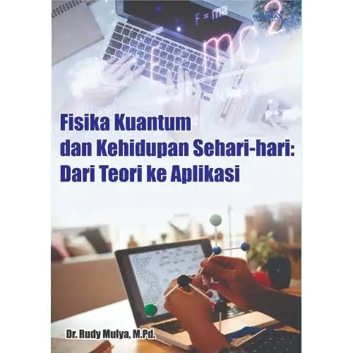 Fisika Kuantum dan Kehidupan Sehari-hari: Dari Teori ke Aplikasi - Mardika Publisher