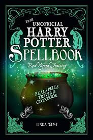 The Unofficial Harry Potter Spell Book All 200 Spells From The Movies Real Magic And Secret Spells To Do At Home And Cookbook For Wizards And Wizards Kindle Edition By West