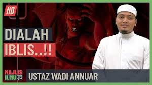 Ceramah ustaz wadi anuar 2018 terbaru. Ustaz Wadi Annuar Dialah Iblis Youtube