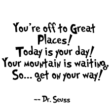 Thought off great places today first day mountain waiting get way. 40 Inspirational Dr Seuss Quotes Skip To My Lou
