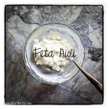 Feta Aioli A Healthy Life For Me Aioli Recipe Aioli Flavor Seasoning