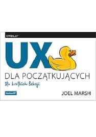Ux Dla Poczatkujacych Sto Krotkich Lekcji Marsh Joel Ksiazka W Sklepie Empik Com