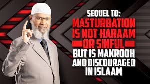 Sequel to: Masturbation is not Haraam or Sinful but is Makrooh and  Discouraged in Islam – Dr Zakir - YouTube