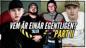 Born 25 april 1993) is a swedish dj, singer, and musician. Vem Ar Einar Egetnligen Part Ii Youtube