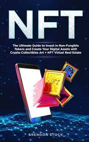 Nft The Ultimate Guide To Invest In Non Fungible Tokens And Create Your Digital Assets With Crypto Collectibles Art Nft Hardcover Books Inc The West S Oldest Independent Bookseller